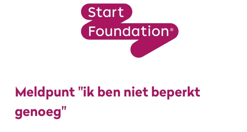 Start foundation. Meldpunt "Ik ben niet beperkt genoeg"